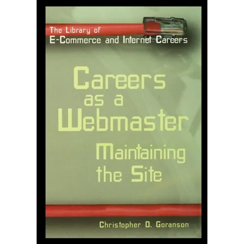 Careers as a Webmaster: Maintaining the Site - Paperback