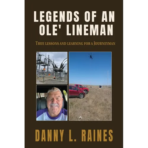 Legends of an Ole' Lineman: True lessons and learning for a Journeyman - Paperback