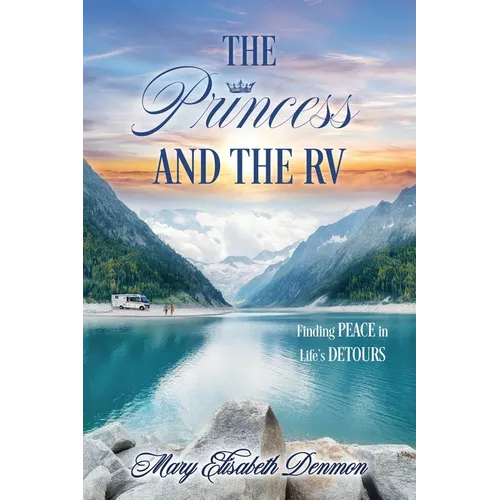 The Princess and the RV: Finding Peace in Life's Detours