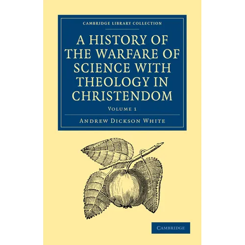 A History of the Warfare of Science with Theology in Christendom: Volume 1 - Paperback