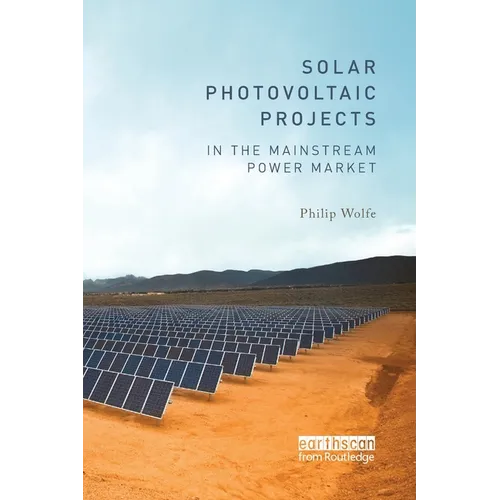 Solar Photovoltaic Projects in the Mainstream Power Market - Paperback