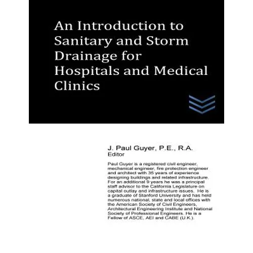 An Introduction to Sanitary and Storm Drainage for Hospitals and Medical Clinics - Paperback