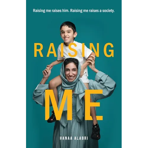 Raising Me: Raising me raises him. Raising me raises a society. - Paperback