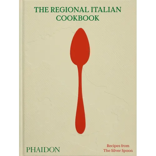 The Regional Italian Cookbook: Recipes from the Silver Spoon - Hardcover