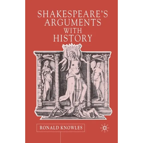 Shakespeare's Arguments with History