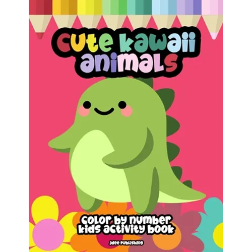 Cute Kawaii Animals: Color By Numbers, Stress Free Meditation Activity Book For Kids Of All Ages (50 Super Adorable Pets) - Paperback