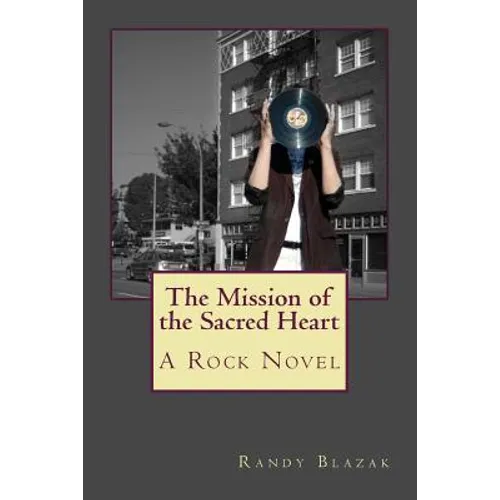 The Mission of the Sacred Heart: A Rock Novel - Paperback