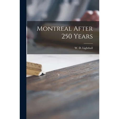 Montreal After 250 Years [microform] - Paperback
