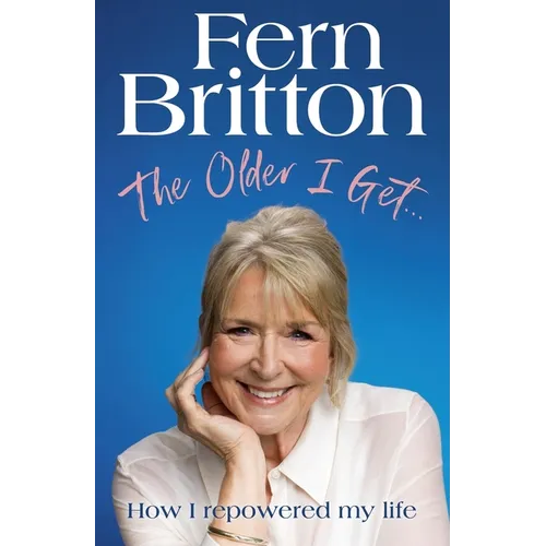 The Older I Get...: How I Repowered My Life - Hardcover