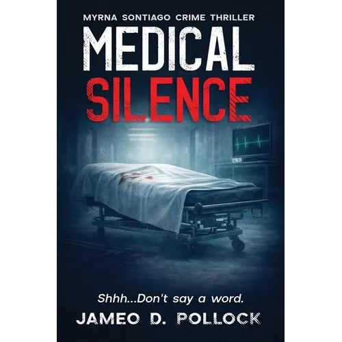Medical Silence: Myrna Sontiago Crime Thriller - Paperback