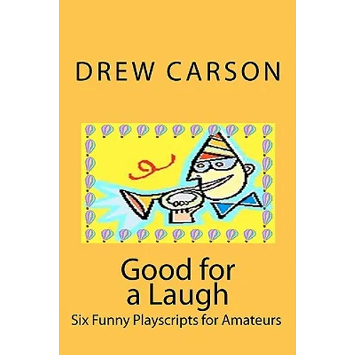 Good for a Laugh: Six Funny Playscripts for Amateurs - Paperback
