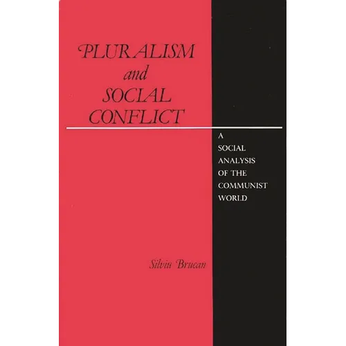 Pluralism and Social Conflict: A Social Analysis of the Communist World - Hardcover