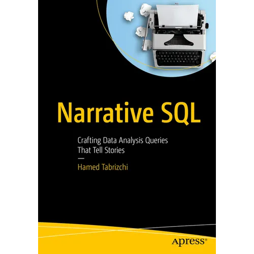 Narrative SQL: Crafting Data Analysis Queries That Tell Stories - Paperback