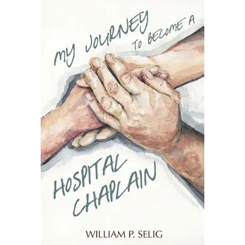 My Journey to Become a Hospital Chaplain - Paperback