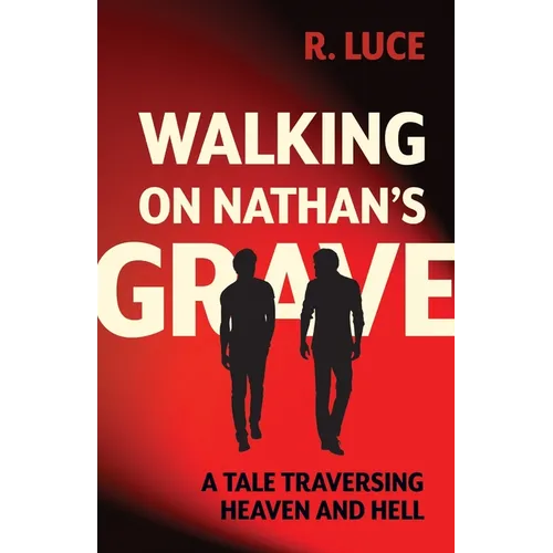 Walking on Nathan's Grave: A Tale Traversing Heaven and Hell - Paperback