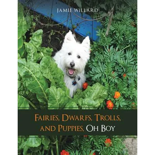 Fairies, Dwarfs, Trolls, and Puppies, Oh Boy - Paperback