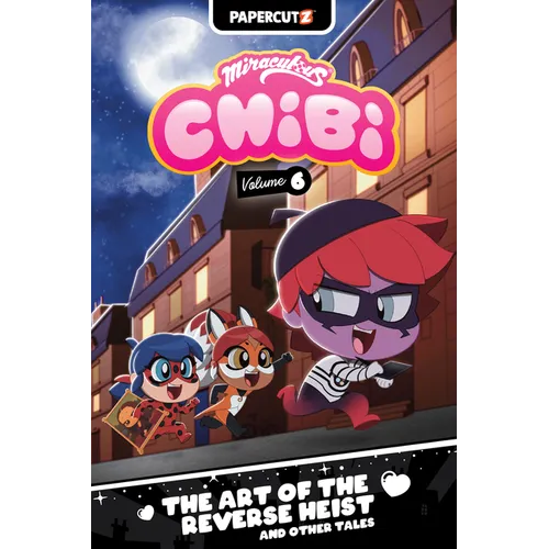 Miraculous Chibi Vol. 6: The Art of the Reverse Heist and Other Tales - Hardcover