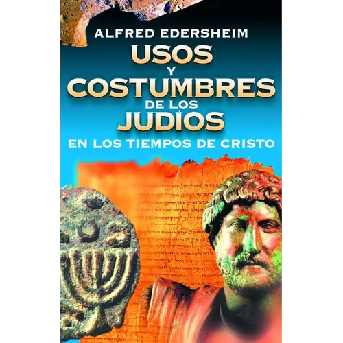 Usos Y Costumbres de Los Judíos En Los Tiempos de Cristo - Paperback