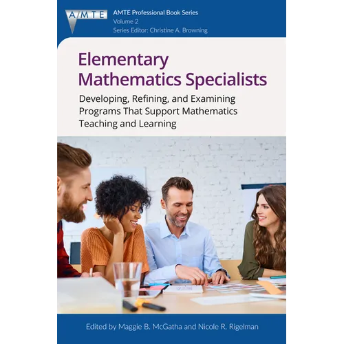 Elementary Mathematics Specialists: Developing, Refining, and Examining Programsthat Support Mathematics Teaching and Learning - Paperback
