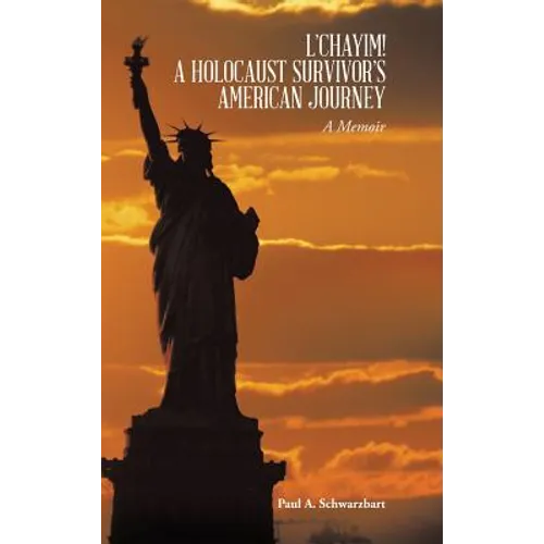 L'Chayim! a Holocaust Survivor's American Journey: A Memoir - Hardcover