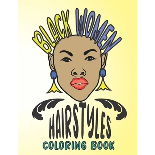 Black Women Hairstyles Coloring Book: Attractive African American Women Portraits Coloring Book For adults, Beautiful Hairstyles And Jewelry Coloring