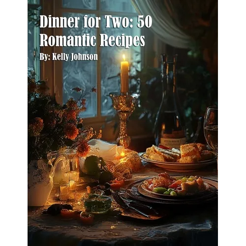 Dinner for Two: 50 Romantic Recipes - Paperback