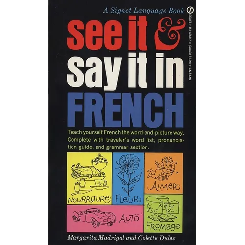 See It and Say It in French: See It and Say It in French: A Beginner's Guide to Learning French the Word-and-Picture Way - Mass Market Paperbound