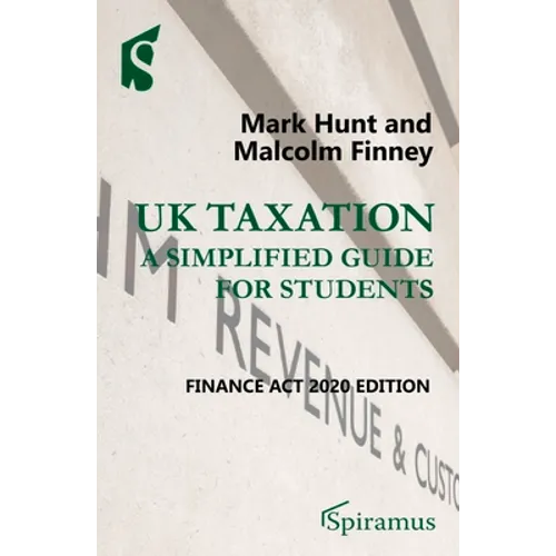 UK Taxation: A Simplified Guide for Students: Finance ACT 2020 Edition - Paperback