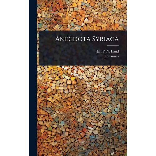 Anecdota Syriaca - Hardcover