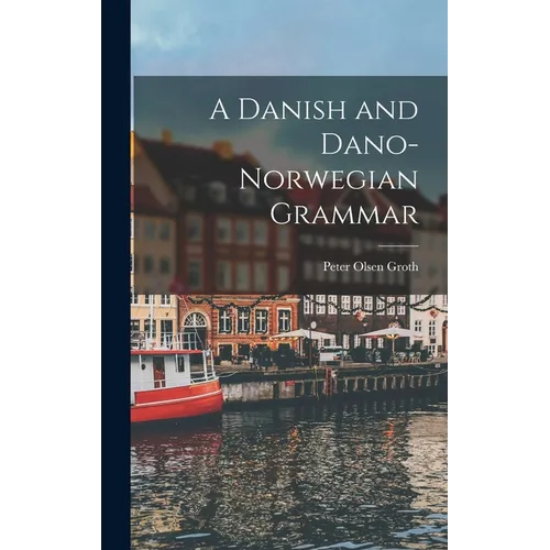 A Danish and Dano-Norwegian Grammar - Hardcover