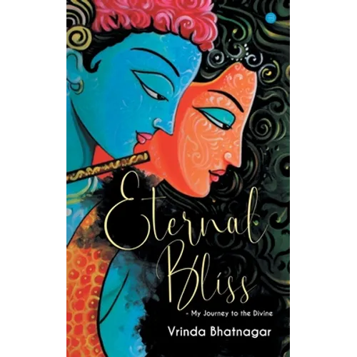 Eternal Bliss - My Journey to the Divine - Paperback