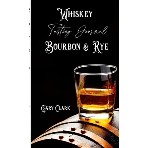 Whiskey Tasting Journal Bourbon & Rye - Paperback