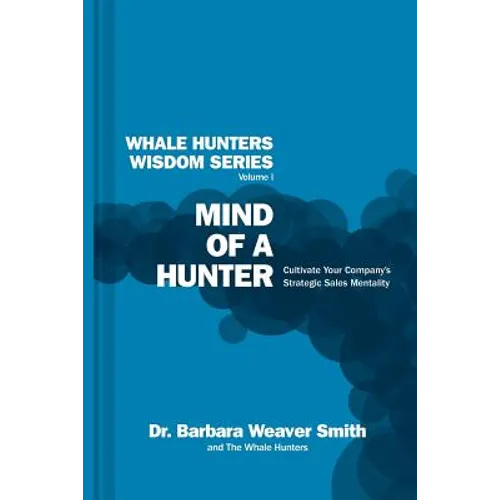 Mind of a Hunter: Cultivate Your Company's Strategic Sales Mentality - Paperback