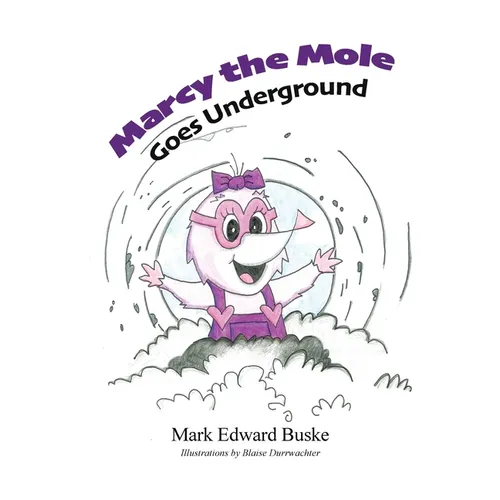 Marcy the Mole Goes Underground - Paperback