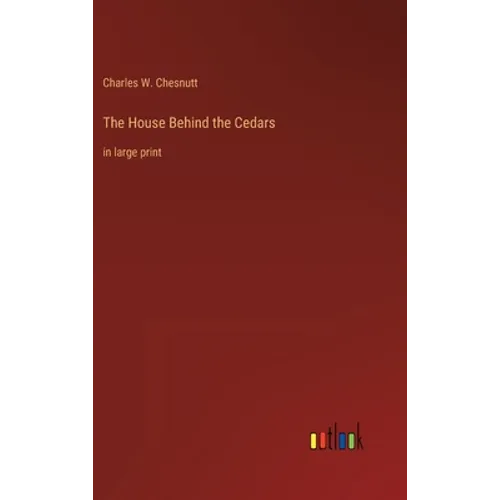 The House Behind the Cedars: in large print - Hardcover
