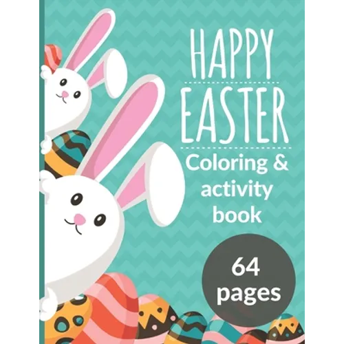 Happy Easter Coloring & Activity Book: Awesome Gift For Kids, Boys, Girls. Coloring Pages, Word Search, Dot to Dots, Count The Numbers. - Paperback