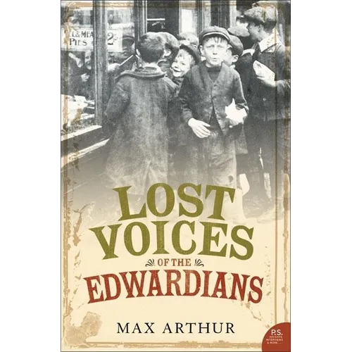 Lost Voices of the Edwardians: 1901-1910 in Their Own Words - Paperback
