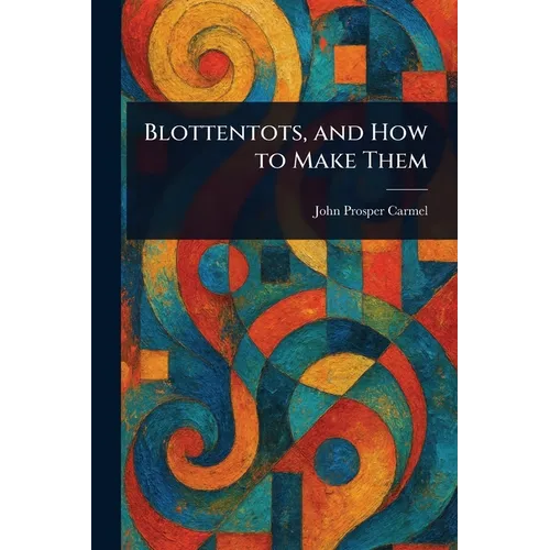 Blottentots, and How to Make Them - Paperback