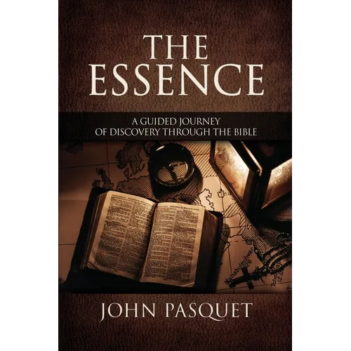 The Essence: A Guided Journey of Discovery through the Bible - Paperback