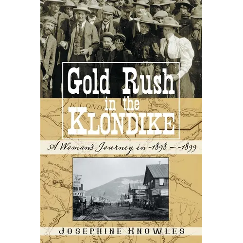 Gold Rush in the Klondike: A Woman's Journey in 1898-1899 - Hardcover