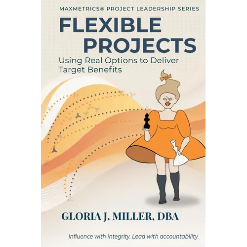 Flexible Projects: Using Real Options to Deliver Target Benefits - Paperback