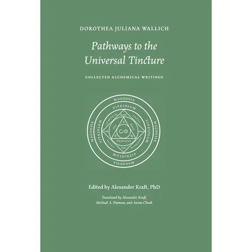 Pathways to the Universal Tincture: Collected Alchemical Writings