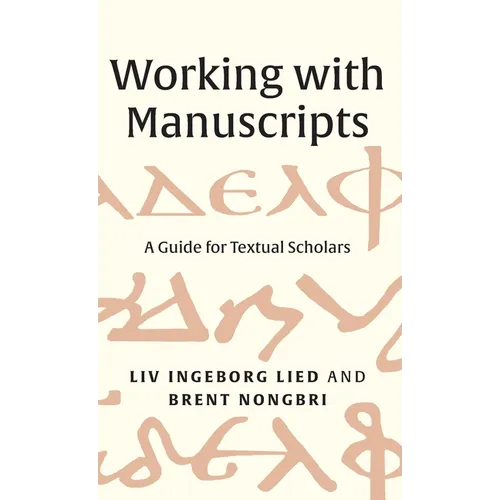 Working with Manuscripts: A Guide for Textual Scholars - Hardcover