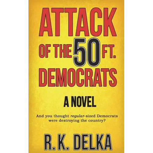 Attack of the 50 Ft. Democrats - Paperback