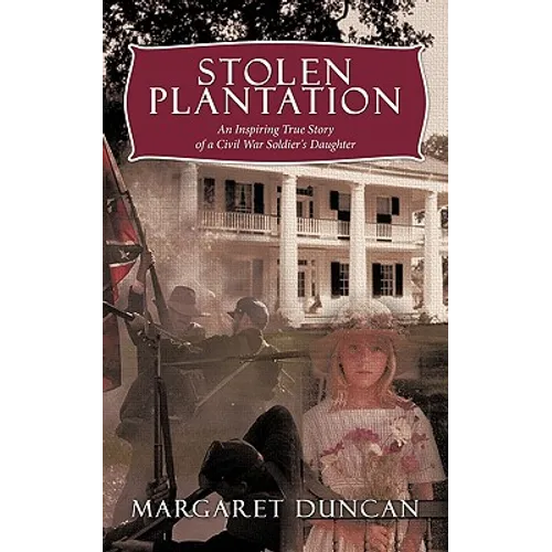 Stolen Plantation: An Inspiring True Story of a Civil War Soldier's Daughter - Paperback