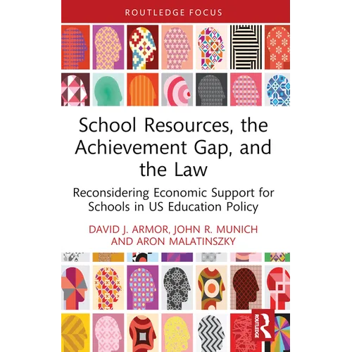 School Resources, the Achievement Gap, and the Law: Reconsidering School Finance, Policies, and Resources in US Education Policy - Paperback