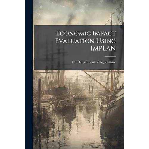 Economic Impact Evaluation Using IMPLAN - Paperback