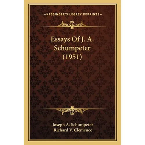 Essays Of J. A. Schumpeter (1951) - Paperback