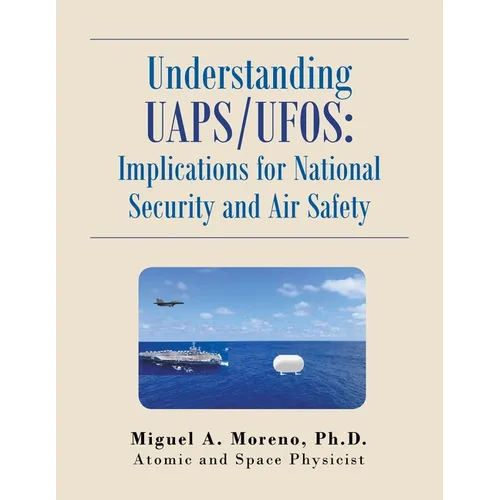 Understanding Uaps/Ufos: Implications for National Security and Air Safety - Paperback
