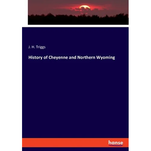 History of Cheyenne and Northern Wyoming - Paperback